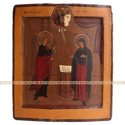 Старинная православная икона Божией Матери «Благовещение» с Триипостасным Божеством в навершии. Россия XIX век.